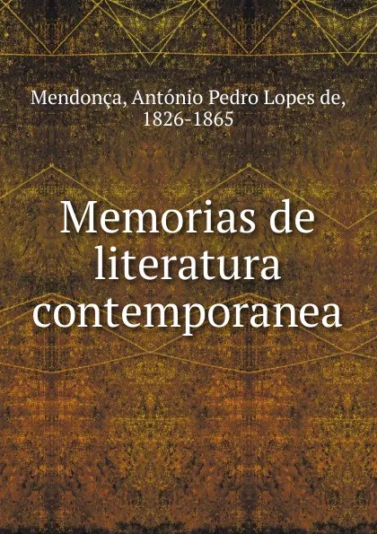 Обложка книги Memorias de literatura contemporanea, António Pedro Lopes de Mendonça