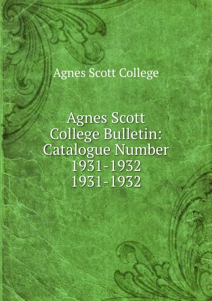 Обложка книги Agnes Scott College Bulletin, Agnes Scott College