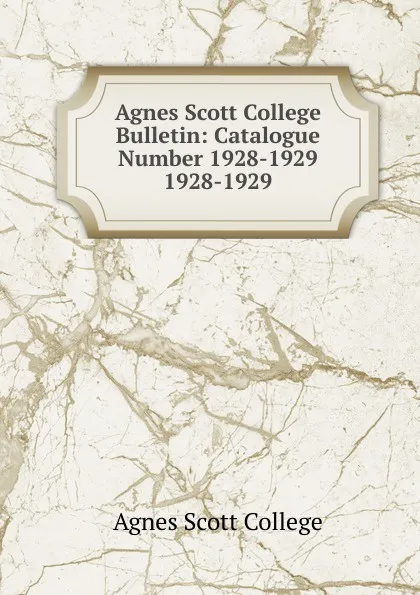 Обложка книги Agnes Scott College Bulletin, Agnes Scott College