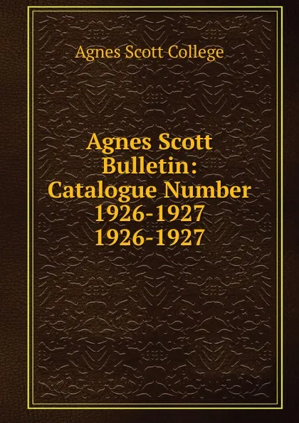 Обложка книги Agnes Scott Bulletin, Agnes Scott College