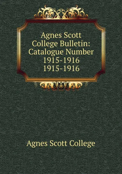 Обложка книги Agnes Scott College Bulletin, Agnes Scott College