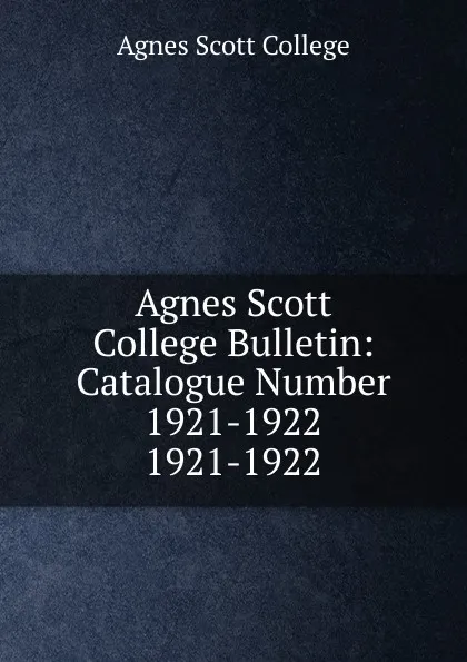 Обложка книги Agnes Scott College Bulletin, Agnes Scott College