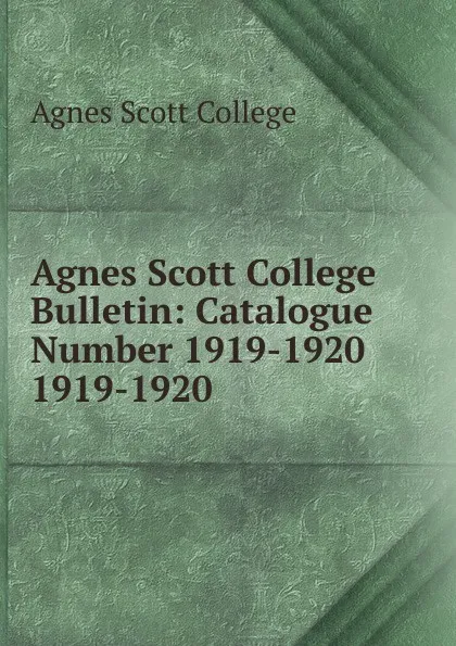 Обложка книги Agnes Scott College Bulletin, Agnes Scott College