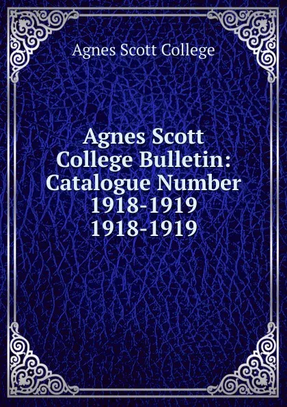 Обложка книги Agnes Scott College Bulletin, Agnes Scott College