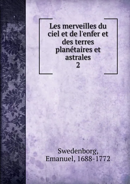 Обложка книги Les merveilles du ciel et de l.enfer et des terres planetaires et astrales, Swedenborg Emanuel