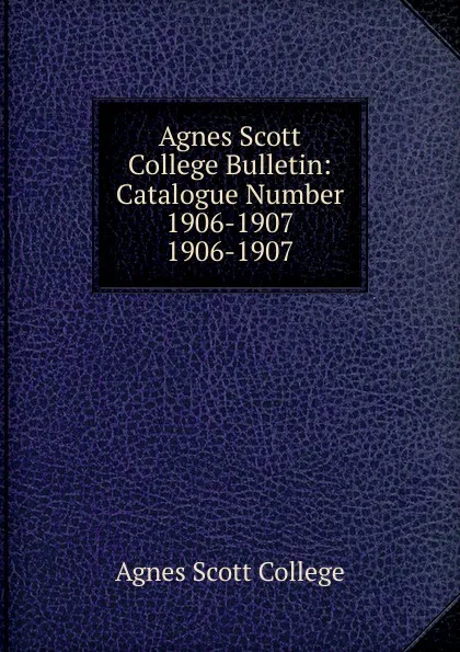 Обложка книги Agnes Scott College Bulletin, Agnes Scott College