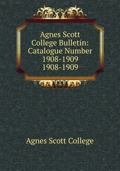 Обложка книги Agnes Scott College Bulletin, Agnes Scott College