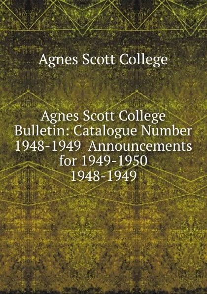 Обложка книги Agnes Scott College Bulletin, Agnes Scott College