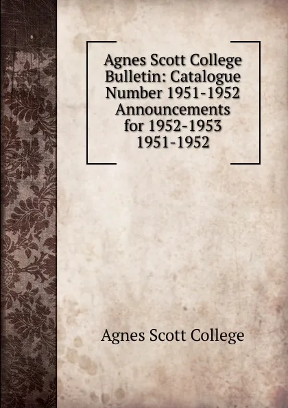 Обложка книги Agnes Scott College Bulletin, Agnes Scott College