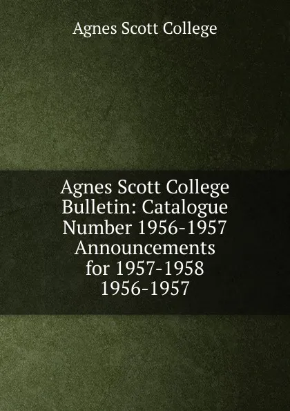 Обложка книги Agnes Scott College Bulletin, Agnes Scott College