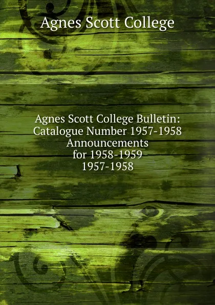 Обложка книги Agnes Scott College Bulletin, Agnes Scott College