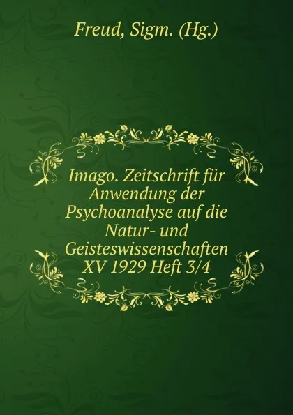 Обложка книги Imago. Zeitschrift fur Anwendung der Psychoanalyse auf die Natur- und Geisteswissenschaften XV 1929 Heft 3/4, Sigmund Freud