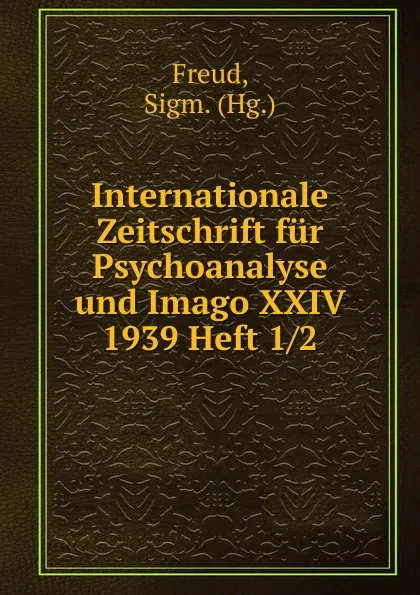 Обложка книги Internationale Zeitschrift fur Psychoanalyse und Imago XXIV 1939 Heft 1/2, Sigmund Freud