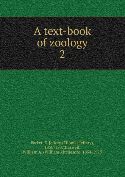 Обложка книги A text-book of zoology, Thomas Jeffery Parker