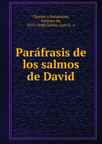 Обложка книги Parafrasis de los salmos de David, Antonio de Cáceres y Sotomayor