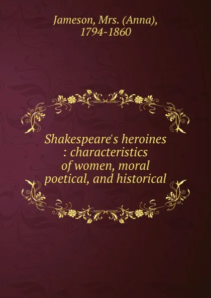 Обложка книги Shakespeare.s heroines, Jameson