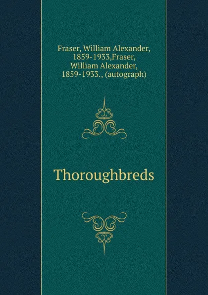 Обложка книги Thoroughbreds, William Alexander Fraser