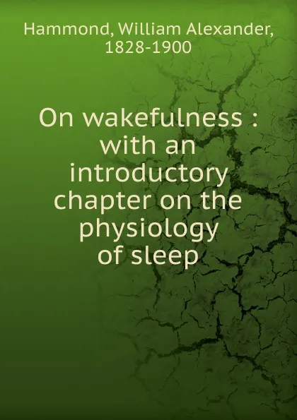 Обложка книги On wakefulness, Hammond William Alexander