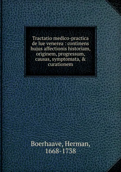 Обложка книги Tractatio medico-practica de lue venerea, Herman Boerhaave