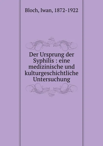 Обложка книги Der Ursprung der Syphilis, Iwan Bloch