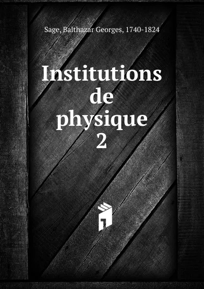 Обложка книги Institutions de physique, Balthazar Georges Sage