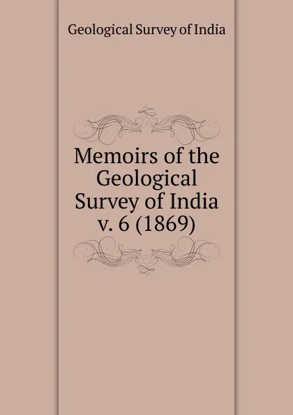 Обложка книги Memoirs of the Geological Survey of India, Geological Survey of India