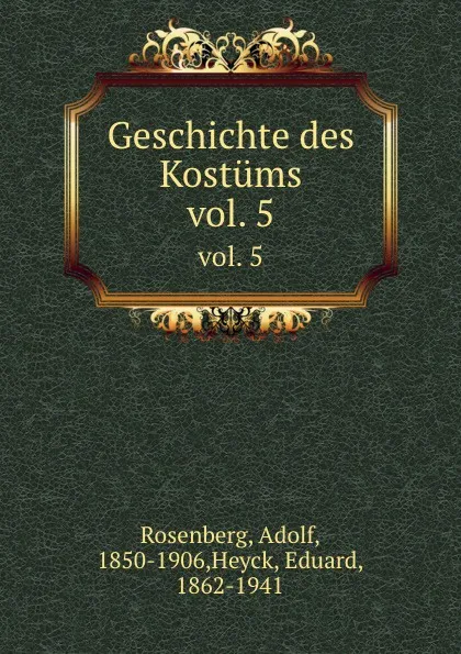 Обложка книги Geschichte des Kostums, Adolf Rosenberg