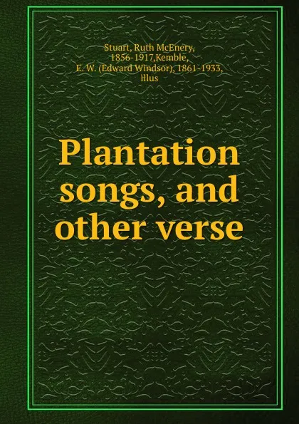 Обложка книги Plantation songs, and other verse, Ruth McEnery Stuart