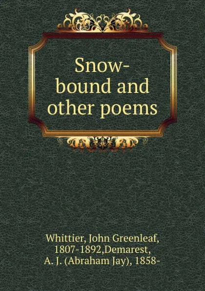 Обложка книги Snow-bound and other poems, Whittier John Greenleaf