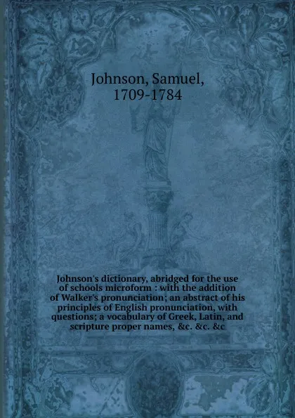 Обложка книги Johnson.s dictionary, abridged for the use of schools microform, Johnson Samuel