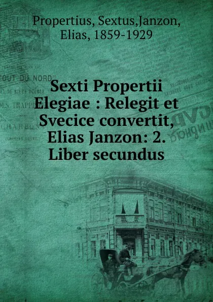 Обложка книги Sexti Propertii Elegiae, Sextus Propertius