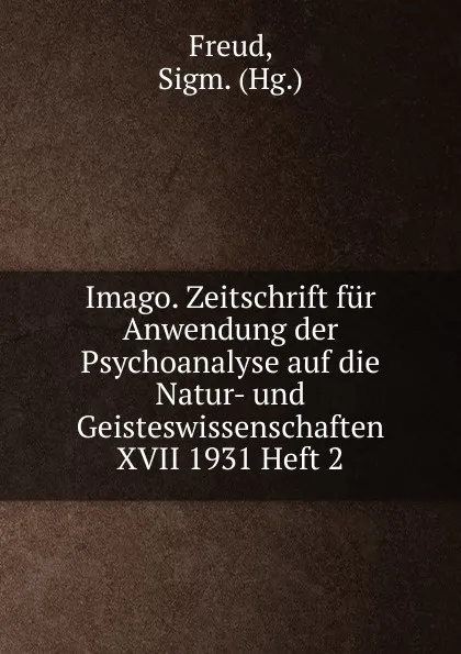 Обложка книги Imago. Zeitschrift fur Anwendung der Psychoanalyse auf die Natur- und Geisteswissenschaften XVII 1931 Heft 2, Sigmund Freud