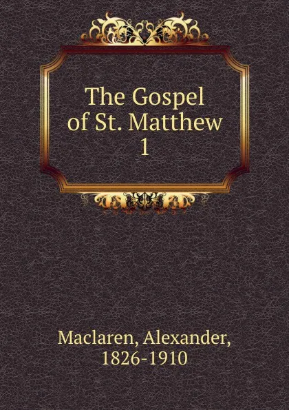 Обложка книги The Gospel of St. Matthew, Alexander Maclaren