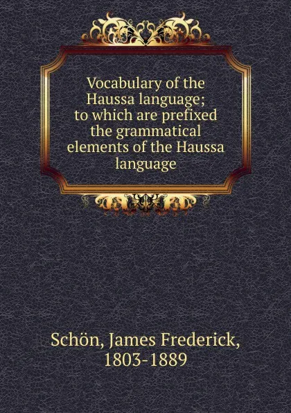 Обложка книги Vocabulary of the Haussa language, James Frederick Schön