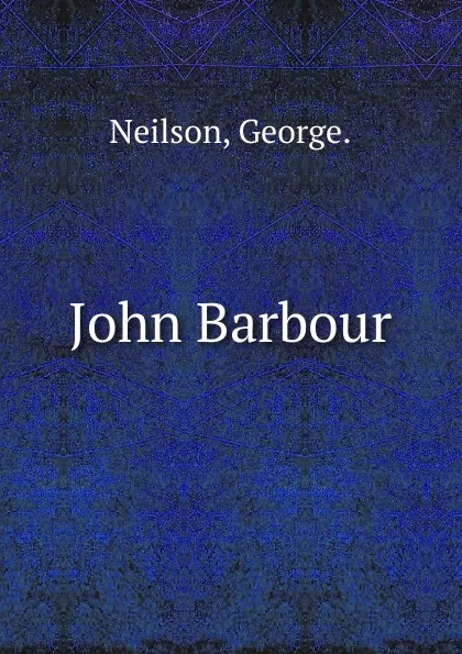 Обложка книги John Barbour, George Neilson