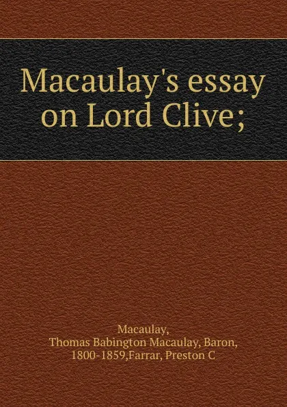 Обложка книги Macaulay.s essay on Lord Clive, Thomas Babington Macaulay