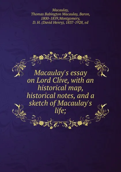 Обложка книги Macaulay.s essay on Lord Clive, Thomas Babington Macaulay Macaulay