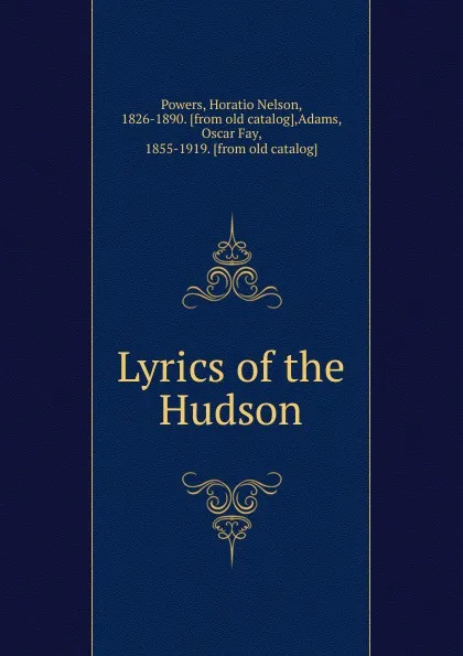 Обложка книги Lyrics of the Hudson, Horatio Nelson Powers