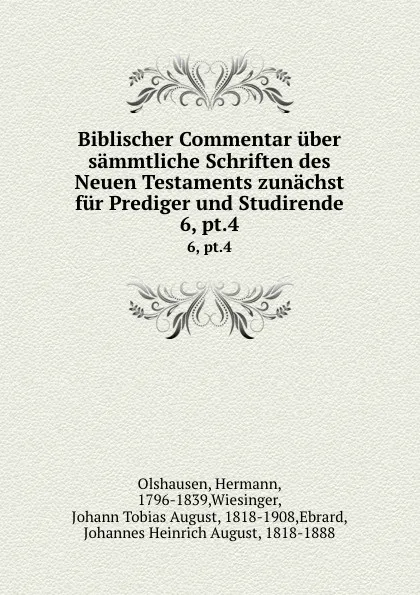 Обложка книги Biblischer Commentar uber sammtliche Schriften des Neuen Testaments zunachst fur Prediger und Studirende, Hermann Olshausen