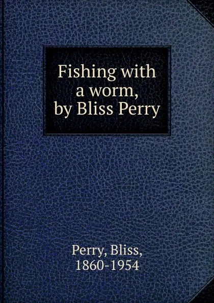 Обложка книги Fishing, Bliss Perry