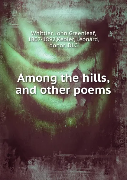 Обложка книги Among the hills, and other poems, Whittier John Greenleaf