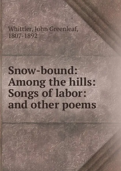 Обложка книги Snow-bound, Whittier John Greenleaf