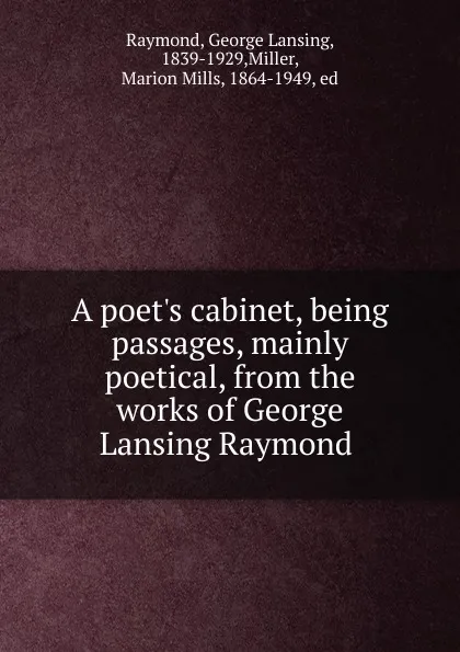 Обложка книги A poet.s cabinet, George Lansing Raymond