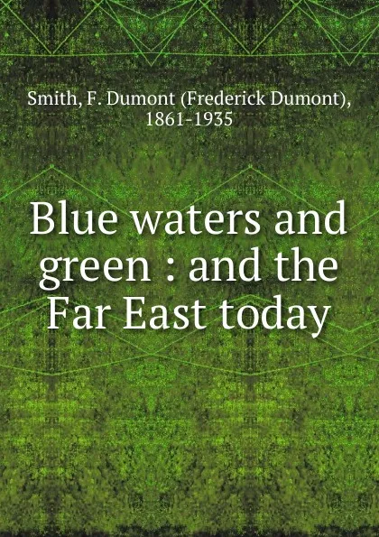 Обложка книги Blue waters and green, Frederick Dumont Smith