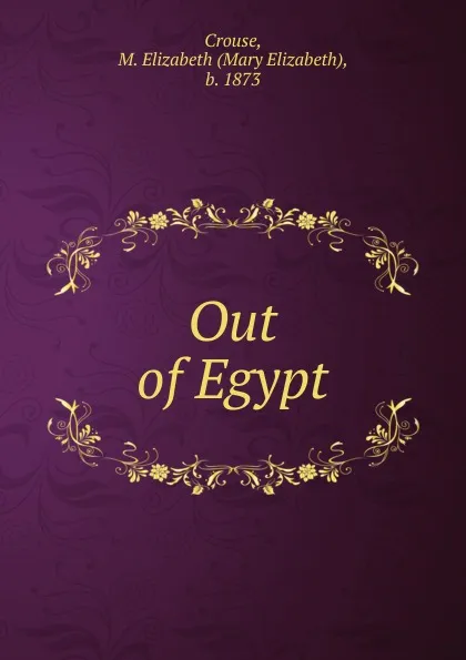 Обложка книги Out of Egypt, Mary Elizabeth Crouse