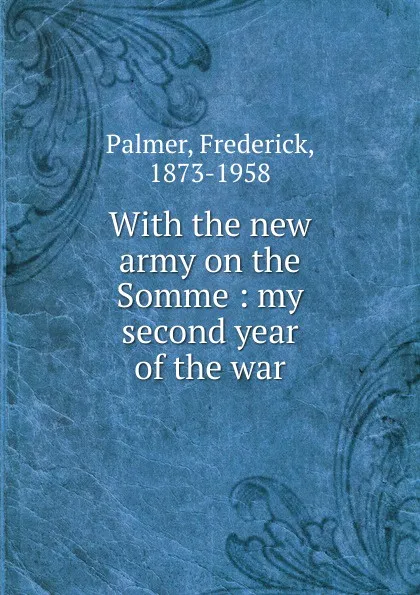 Обложка книги With the new army on the Somme, Palmer Frederick