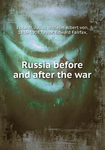 Обложка книги Russia before and after the war, Julius Wilhelm Albert von Eckardt