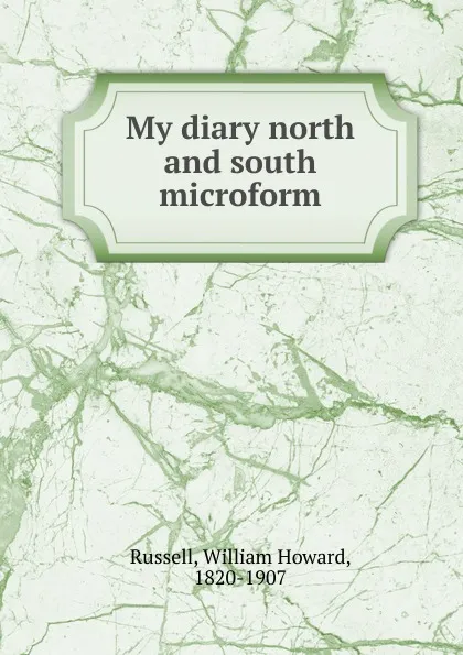 Обложка книги My diary north and south microform, William Howard Russell