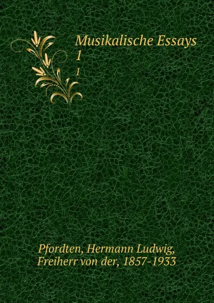 Обложка книги Musikalische Essays, Hermann Ludwig Pfordten