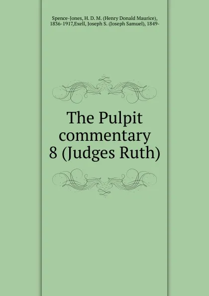 Обложка книги The Pulpit commentary, H.D. M. Spence